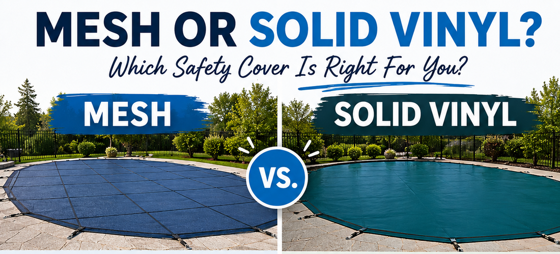 Solid Vinyl vs. Mesh Safety Covers: Which Is Right for Your Pool?